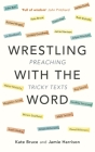 Wrestling with the Word: Preaching On Tricky Texts Cover Image