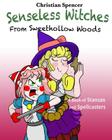 Senseless Witches from Sweethollow Woods: A Book of Stanzas and Spellcasters By Christian J. Spencer Cover Image