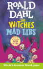Roald Dahl: The Witches Mad Libs: World's Greatest Word Game By Roald Dahl, Tristan Roarke Cover Image