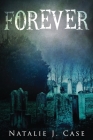 Forever: A Vampire Fantasy Novel By Natalie J. Case Cover Image