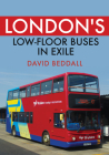 London's Low-Floor Buses in Exile By David Beddall Cover Image
