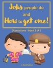 Jobs People do and How to Get One!: Occupations - Book 2 of 2 (Employment #3) By Romi Nation Cover Image