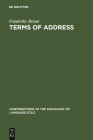 Terms of Address: Problems of Patterns and Usage in Various Languages and Cultures (Contributions to the Sociology of Language [Csl] #50) By Friederike Braun Cover Image