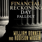 Financial Reckoning Day Fallout Lib/E: Surviving Today's Global Depression By William Bonner, Addison Wiggin, Mel Foster (Read by) Cover Image