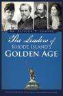 The Leaders of Rhode Island's Golden Age By Patrick T. Conley, The Rhode Island Heritage Hall of Fame (Contribution by) Cover Image
