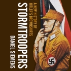 Stormtroopers: A New History of Hitler's Brownshirts Cover Image