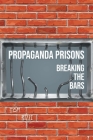 Propaganda Prisons: Breaking The Bars Cover Image