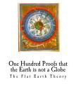 One Hundred Proofs That the Earth Is Not a Globe: Flat Earth Theory By Wm Carpenter Cover Image