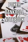 Poker Bankroll Notebook: Log Sessions, Notes on Players, Tenancies, Rake, Tournaments By Profitable Poker Cover Image