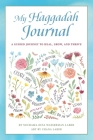 My Haggadah Journal: A Guided Journey to Heal, Grow, and Thrive By Nechama Dina Wasserman Laber Cover Image