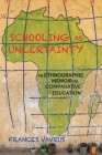 Schooling as Uncertainty: An Ethnographic Memoir in Comparative Education By Frances Vavrus Cover Image