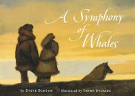A Symphony of Whales By Steve Schuch, Peter Sylvada (Illustrator), Steve Schuch (Illustrator) Cover Image