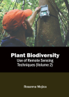 Plant Biodiversity: Use of Remote Sensing Techniques (Volume 2) By Rosanna Mojica (Editor) Cover Image