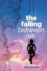 The Falling Between Us By Ash Parsons Cover Image