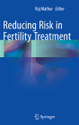 Reducing Risk in Fertility Treatment Cover Image