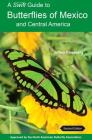 A Swift Guide to Butterflies of Mexico and Central America: Second Edition By Jeffrey Glassberg Cover Image
