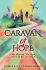Caravan of Hope: A Bukharan Woman's Journey to Freedom By Dahlia Abraham-Klein Cover Image