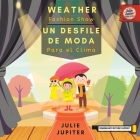 Weather Fashion Show / Desfile de Moda del Clima (Bilingual - English & Español) By Julie Jupiter Cover Image
