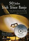 50 Solos for Irish Tenor Banjo [With CD] By Gerry O'Connor, David McNevin (Other) Cover Image