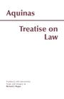 Treatise on Law By Thomas Aquinas, Richard J. Regan (Translator) Cover Image