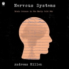 Nervous Systems: Brain Science in the Early Cold War By Andreas Killen, Graham Halstead (Read by) Cover Image