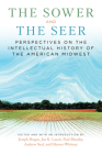 The Sower and the Seer: Perspectives on the Intellectual History of the American Midwest Cover Image