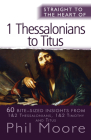 Straight to the Heart of I Thessalonians to Titus: 60 Bite-Sized Insights By Phil Moore Cover Image