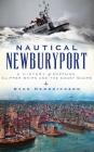 Nautical Newburyport: A History of Captains, Clipper Ships and the Coast Guard Cover Image