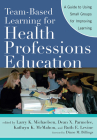 Team-Based Learning for Health Professions Education: A Guide to Using Small Groups for Improving Learning By Larry K. Michaelsen (Editor), Dean X. Parmelee (Editor), Ruth E. Levine (Editor) Cover Image