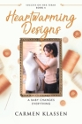 Heartwarming Designs: A Baby Changes Everything Cover Image