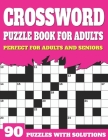 Crossword Puzzle Book For Adults: Crossword Book For Adult Parents And Seniors With Supplying Large Print Puzzles And Solutions Cover Image