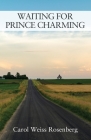 Waiting for Prince Charming By Carol Weiss Rosenberg Cover Image