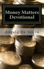 Money Matters Devotional: 30 Days to Financial Freedom By Angela De Souza Cover Image