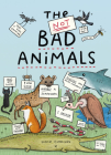 The Not BAD Animals By Sophie Corrigan Cover Image