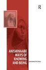Anishinaabe Ways of Knowing and Being (Vitality of Indigenous Religions) By Lawrence W. Gross Cover Image