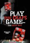 Play the Craps Game-The Right Way Cover Image