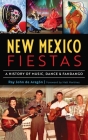 New Mexico Fiestas: A History of Music, Dance & Fandango By Ray John de Aragón, Matt Martinez (Foreword by) Cover Image