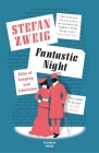 Fantastic Night: Tales of Longing and Liberation By Stefan Zweig, Anthea Bell (Translated by) Cover Image