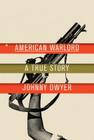 American Warlord: A True Story By Johnny Dwyer Cover Image