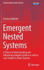 Emergent Nested Systems: A Theory of Understanding and Influencing Complex Systems as Well as Case Studies in Urban Systems (Understanding Complex Systems) Cover Image