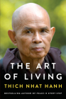 The Art of Living: Peace and Freedom in the Here and Now By Thich Nhat Hanh Cover Image