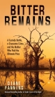 Bitter Remains: A Custody Battle, A Gruesome Crime, and the Mother Who Paid the Ultimate Price By Diane Fanning Cover Image