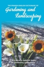 The Spanish-English Dictionary of Gardening and Landscaping: El diccionario español-inglés de jardinería y paisajismo By Jay Miskowiec Cover Image