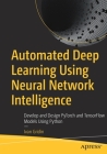 Automated Deep Learning Using Neural Network Intelligence: Develop and Design Pytorch and Tensorflow Models Using Python Cover Image
