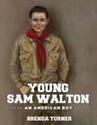 Young Sam Walton: An American Boy By Brenda Turner Cover Image
