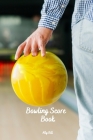 Bowling Score Book: Bowling Game Record, Bowling Score Journal, Bowling Score Sheets, Bowling Score Organizer, Keeper Bowling Score, Bowli Cover Image