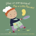 ¡Haz Un Panqueque!/Pop a Little Pancake! By Annie Kubler (Illustrator), Sarah Dellow (Illustrator), Yanitzia Canetti (Translator) Cover Image