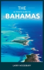The Ultimate Guide To The Bahamas: A Comprehensive Guide To Exploring The Islands Of Songs Cover Image