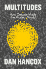 Multitudes: How Crowds Made the Modern World Cover Image