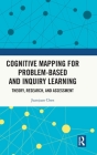 Cognitive Mapping for Problem-Based and Inquiry Learning: Theory, Research, and Assessment By Juanjuan Chen Cover Image